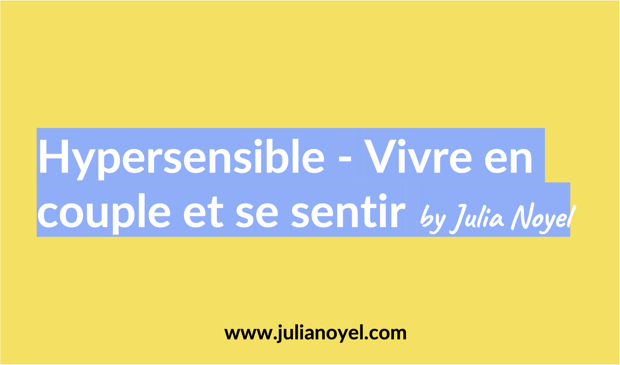 Hypersensible - Vivre en couple et se sentir by Julia Noyel