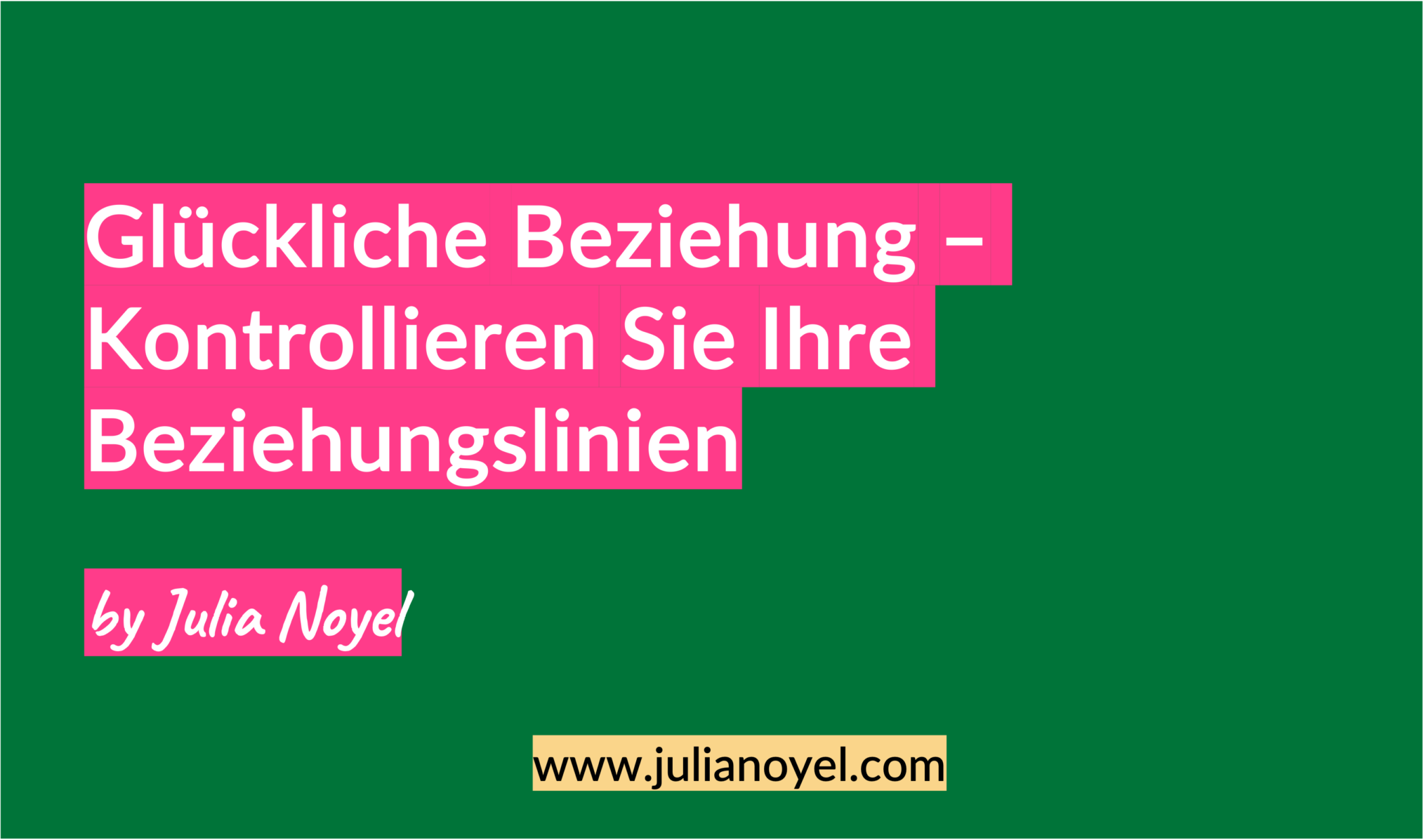 Glückliche Beziehung – Kontrollieren Sie Ihre Beziehungslinien by Julia Noyel