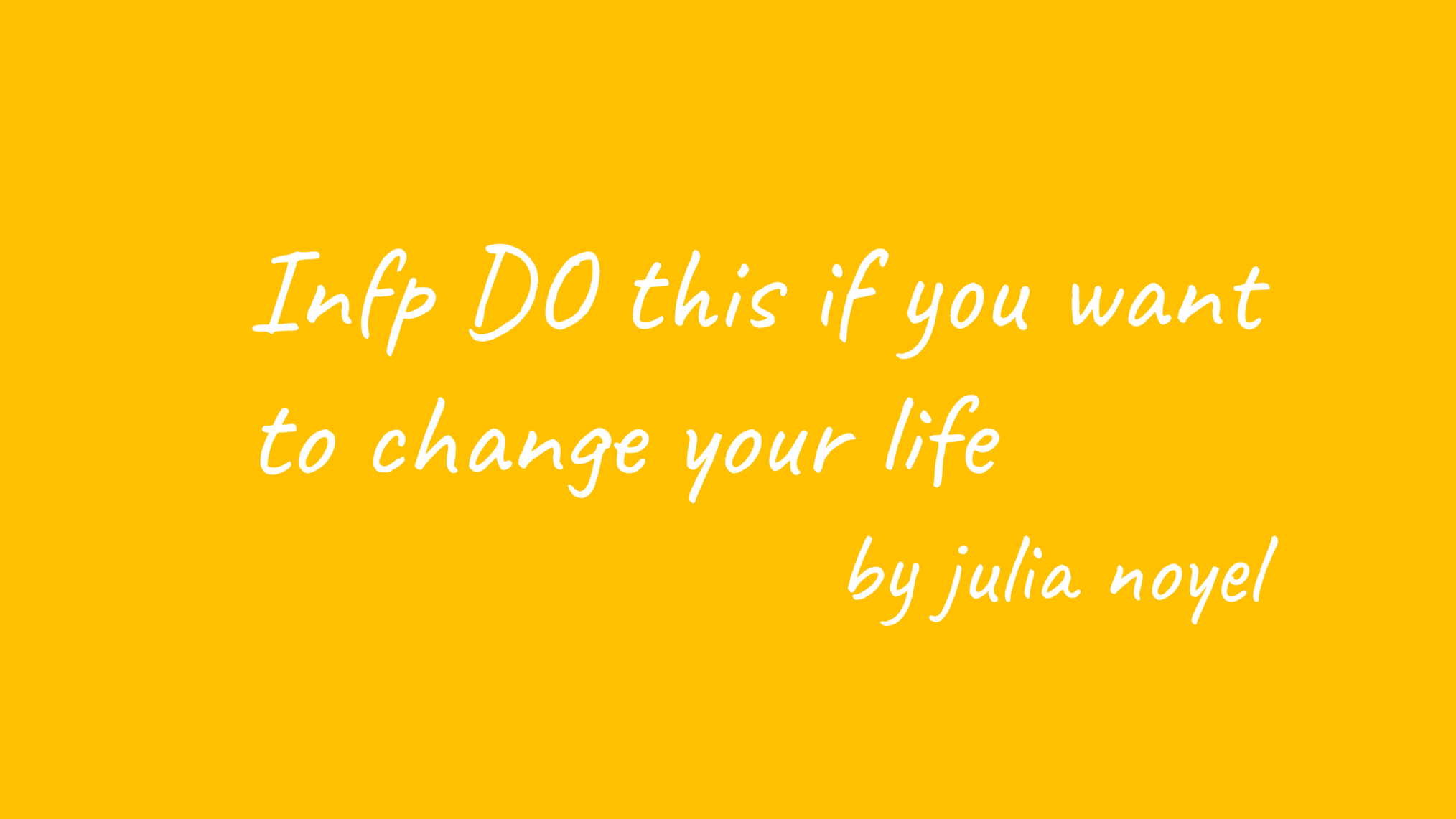Infp DO this if you want to change your life by julia noyel