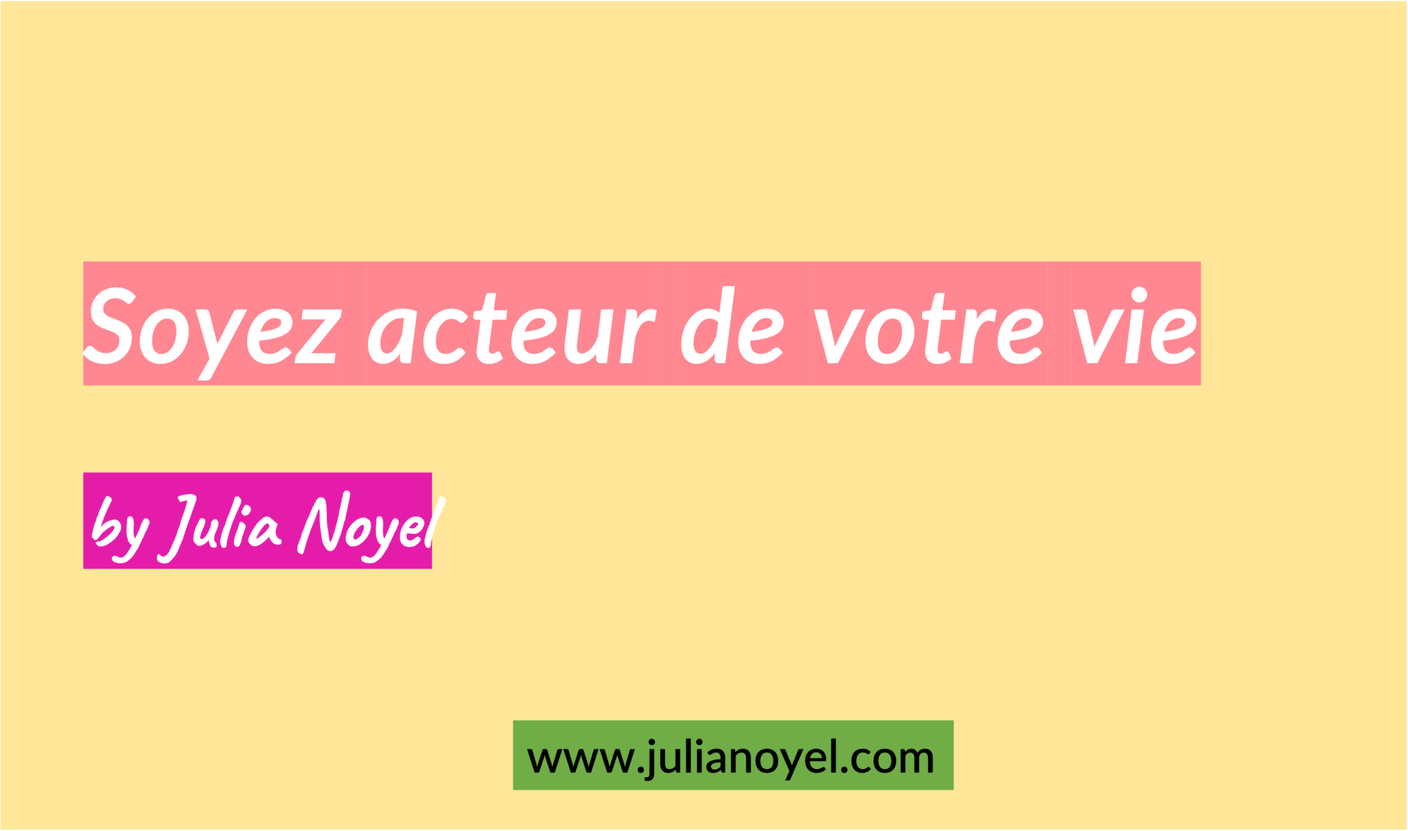 Soyez acteur de votre vie by Julia Noyel