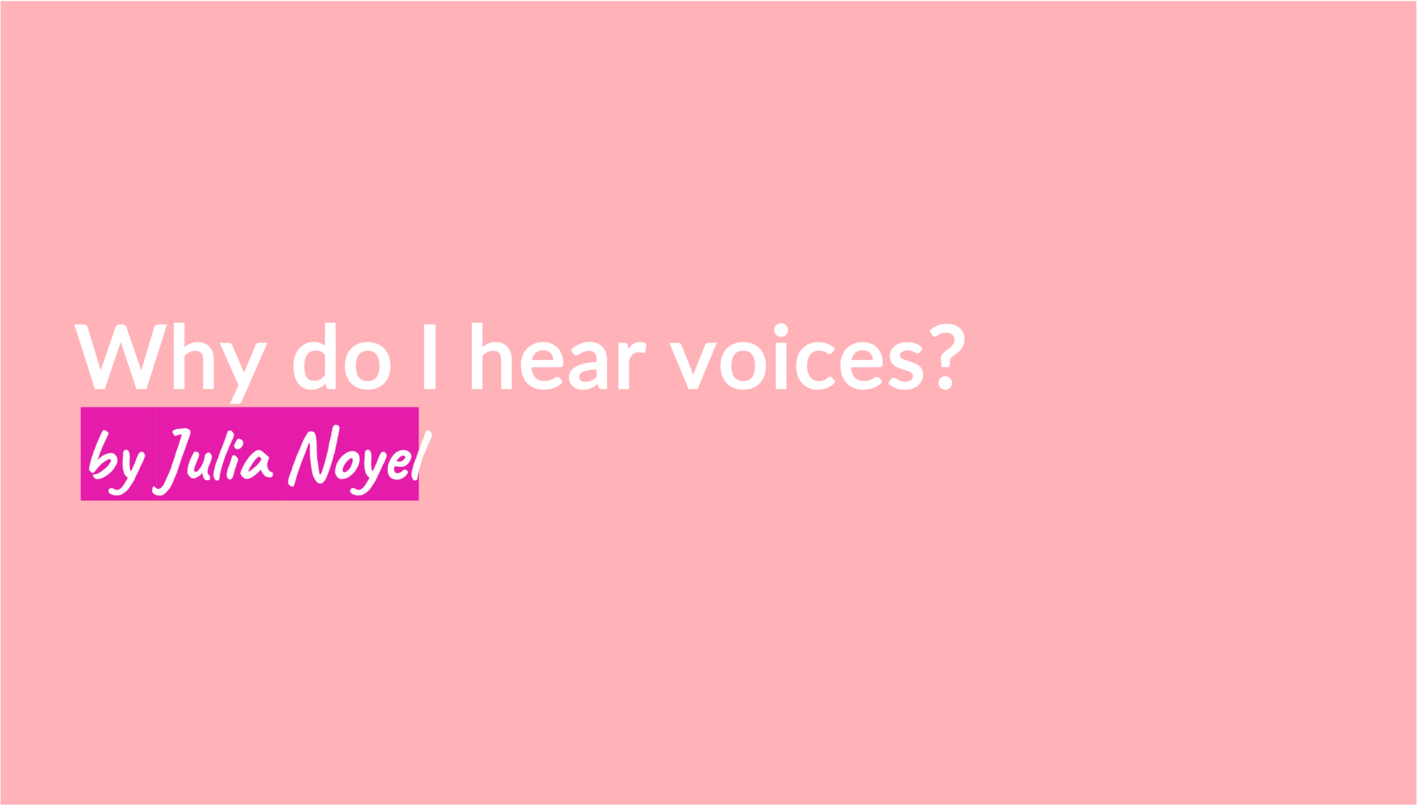 Why do I hear voices?by Julia Noyel