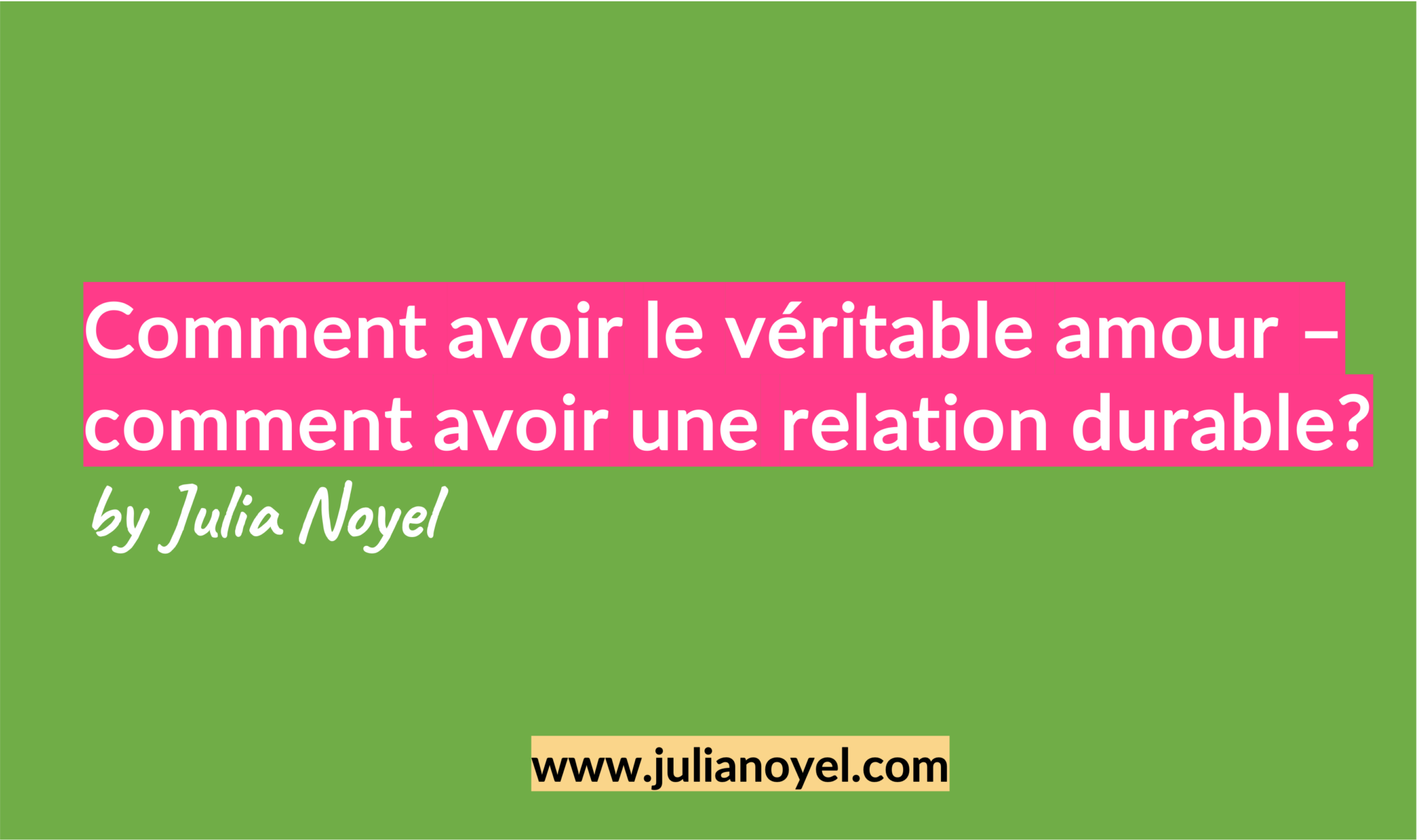 Comment avoir le véritable amour – comment avoir une relation durable?