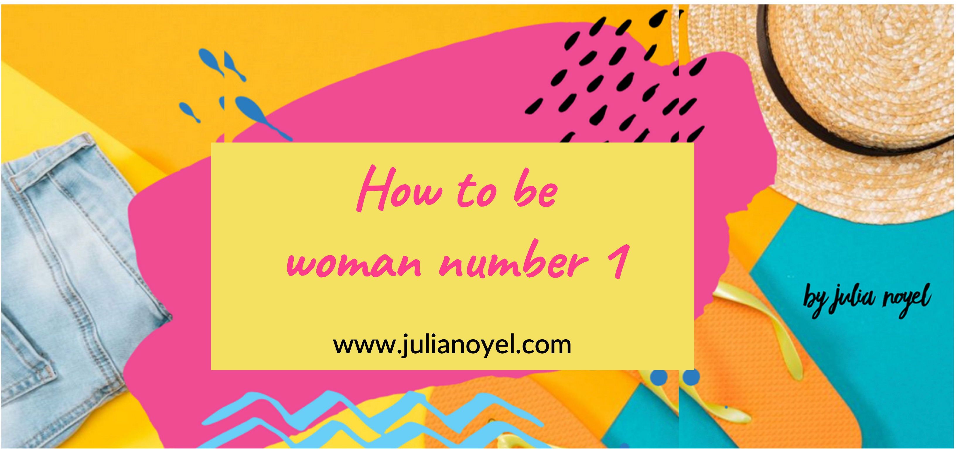 How to be woman number 1 by Julia Noyel