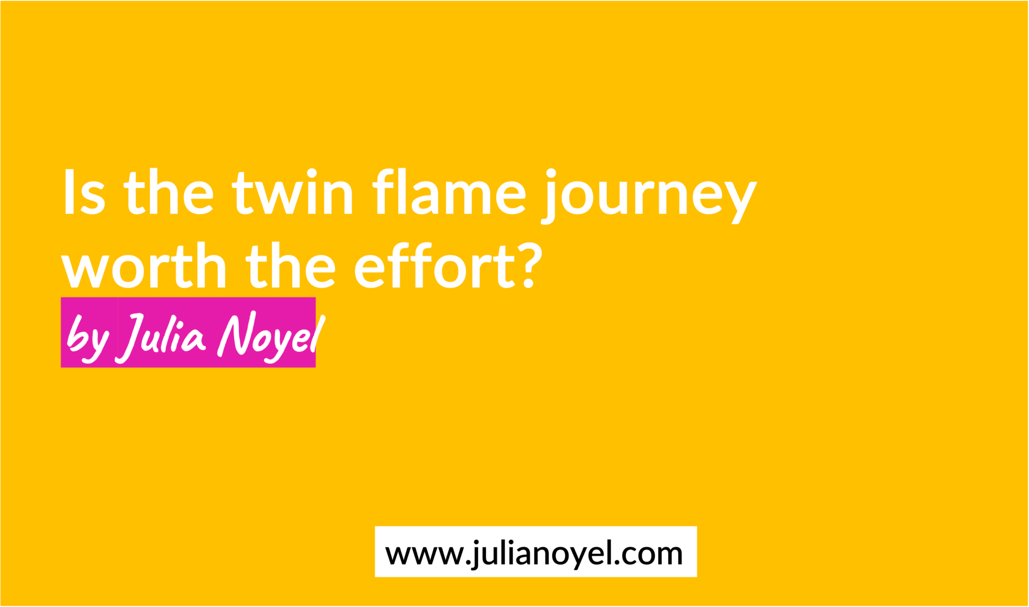 Is the twin flame journey worth the effort? by Julia Noyel
