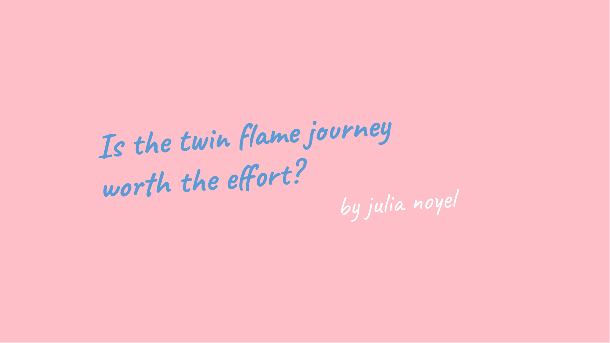 Is the twin flame journey worth the effort by Julia Noyel