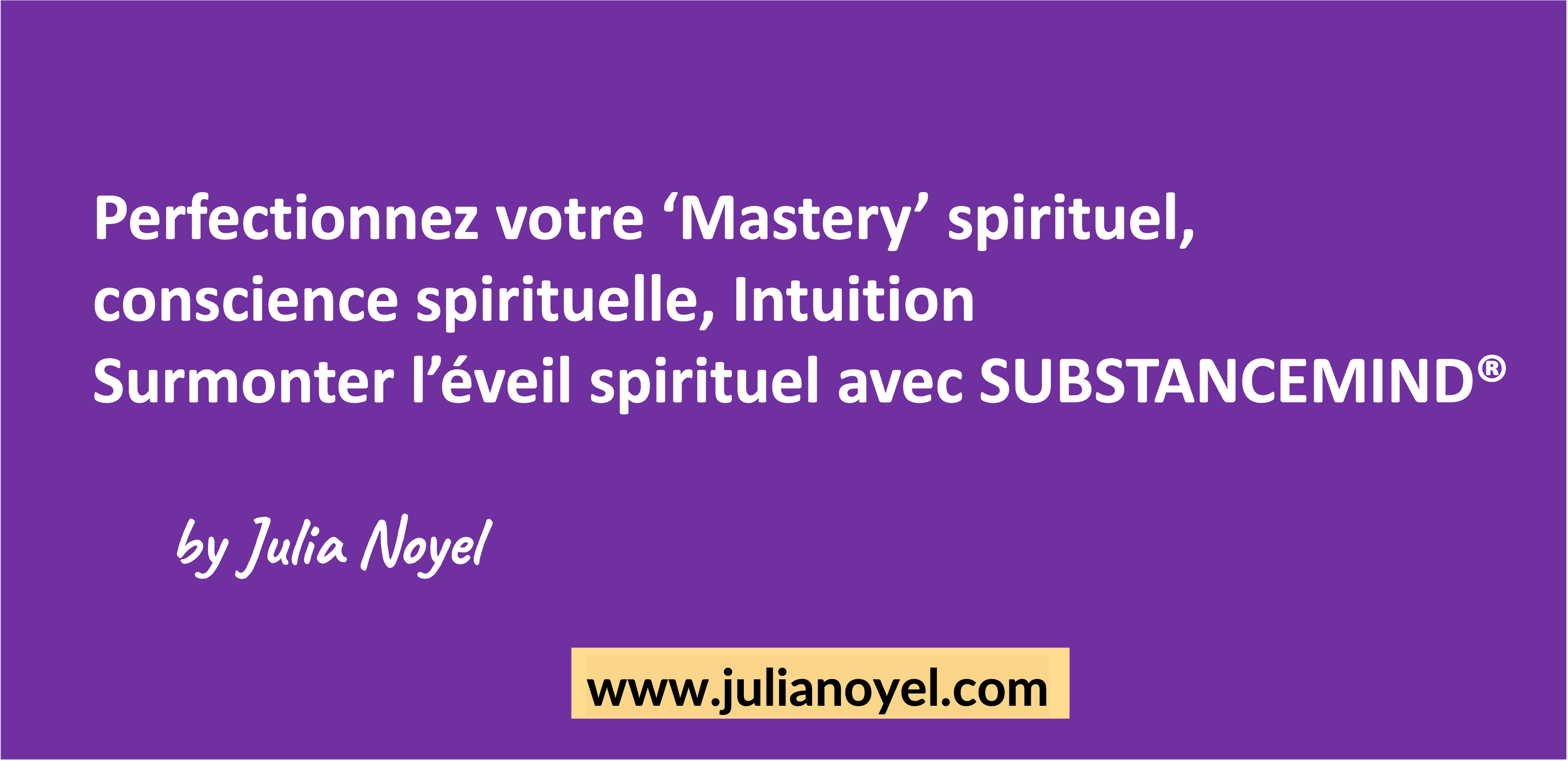 Perfectionnez votre ‘Mastery’ spirituel, conscience spirituelle Surmonter l’éveil spirituel avec SUBSTANCEMIND