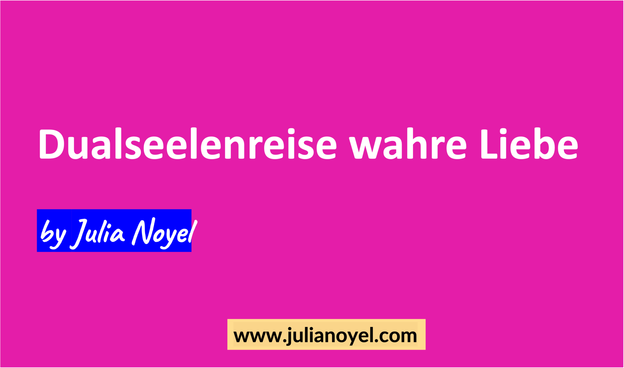 Dualseelenreise wahre Liebe von Julia Noyel