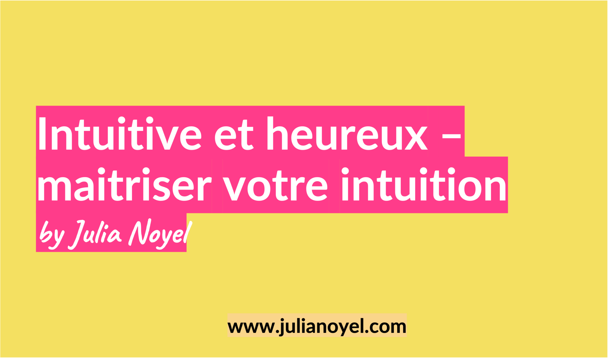 Intuitive et heureux –maitriser votre intuitionby Julia Noyel