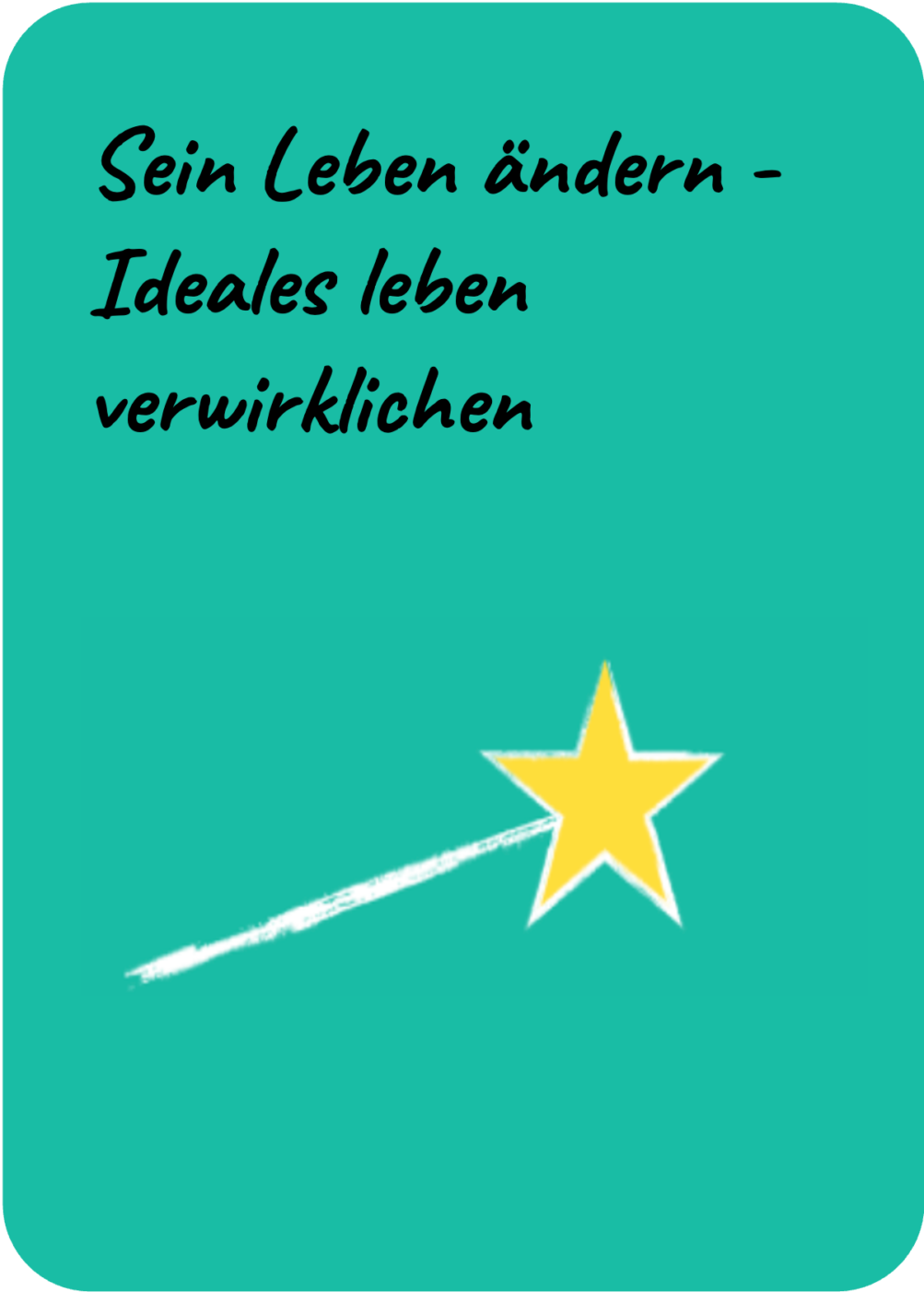 Sein Leben ändern - Ideales leben verwirklichen