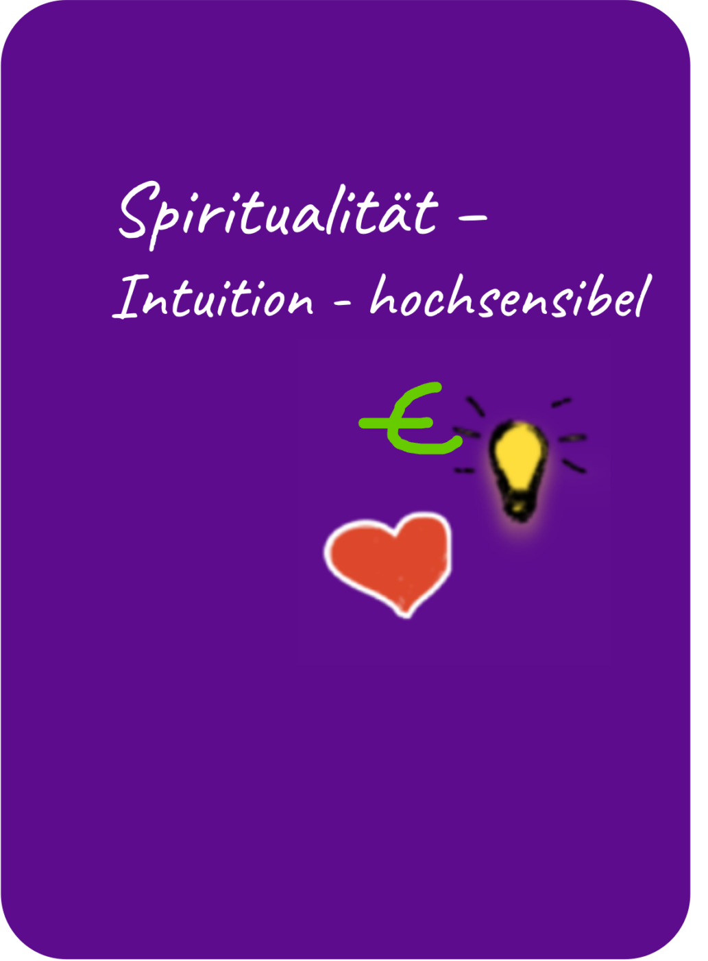 Spiritualität – Intuition - hochsensibel