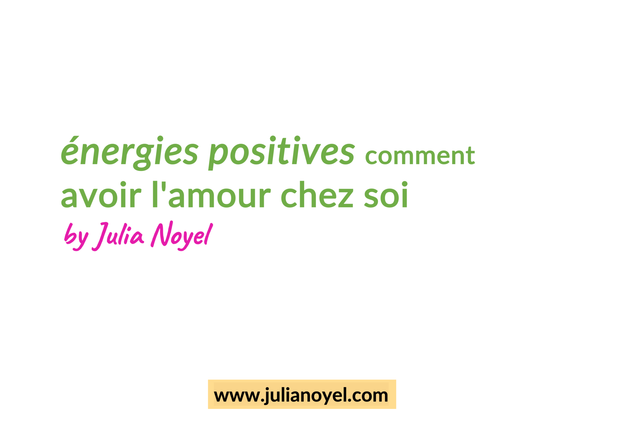 énergies positives comment avoir l'amour chez soi by Julia Noyel 