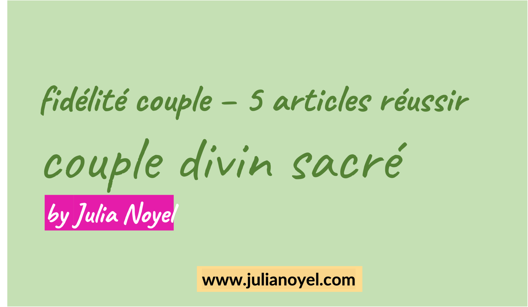 fidélité couple – 5 articles réussir couple divin sacré by Julia Noyel

