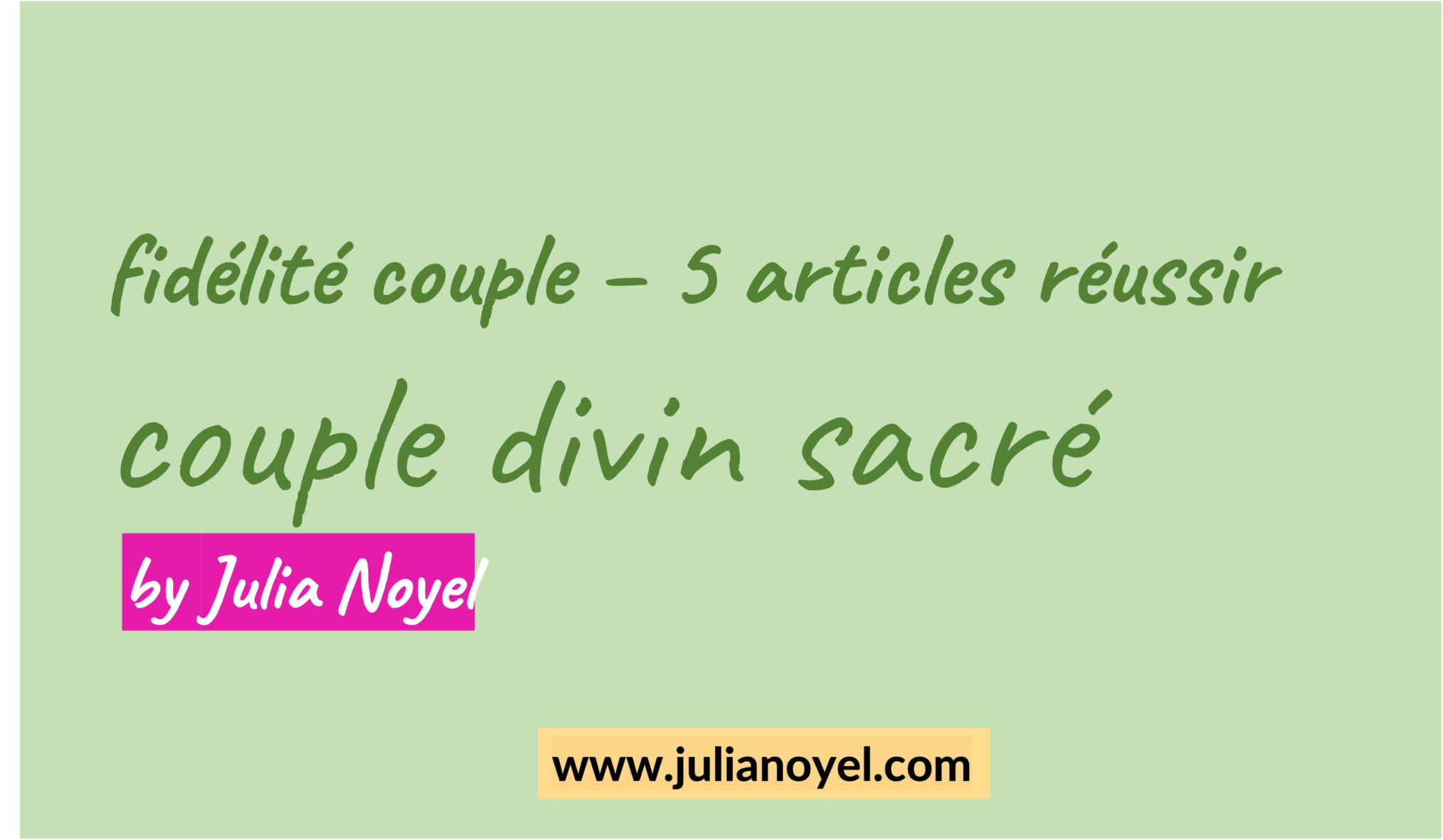 fidélité couple – 5 articles réussir couple divin sacré by Julia Noyel 