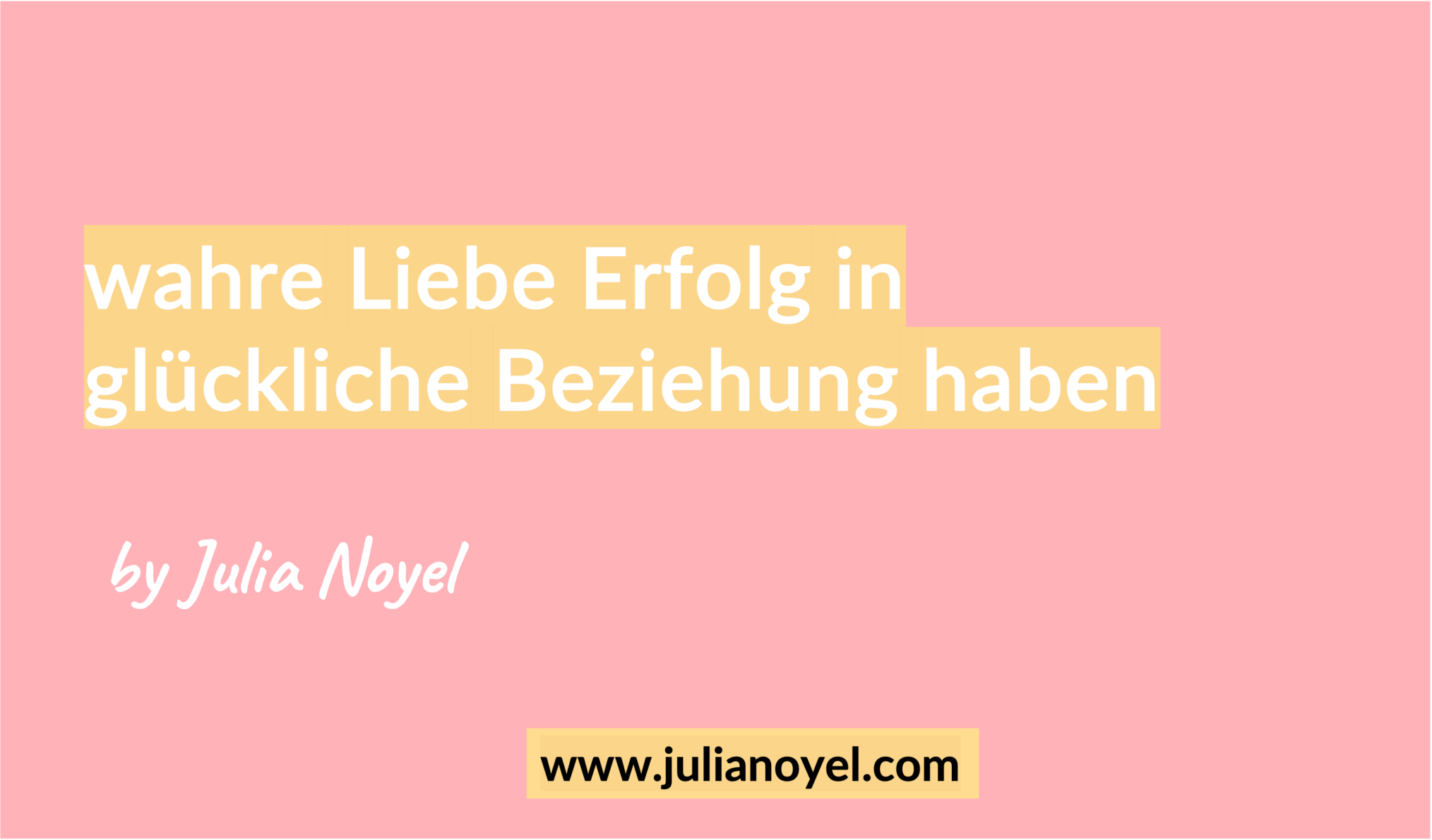 wahre Liebe Erfolg in glückliche Beziehung haben by Julia Noyel