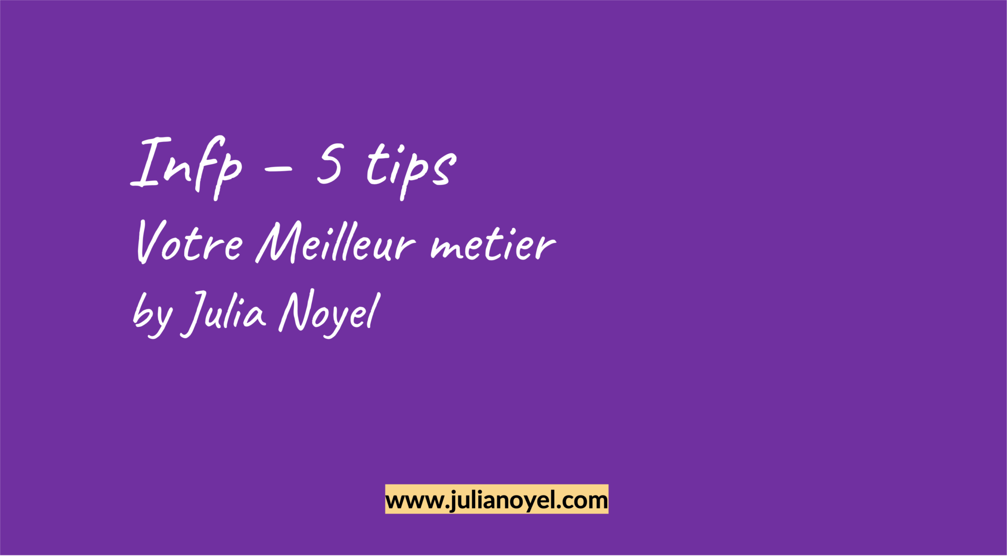 Infp – 5 tips Votre Meilleur metier by Julia Noyel