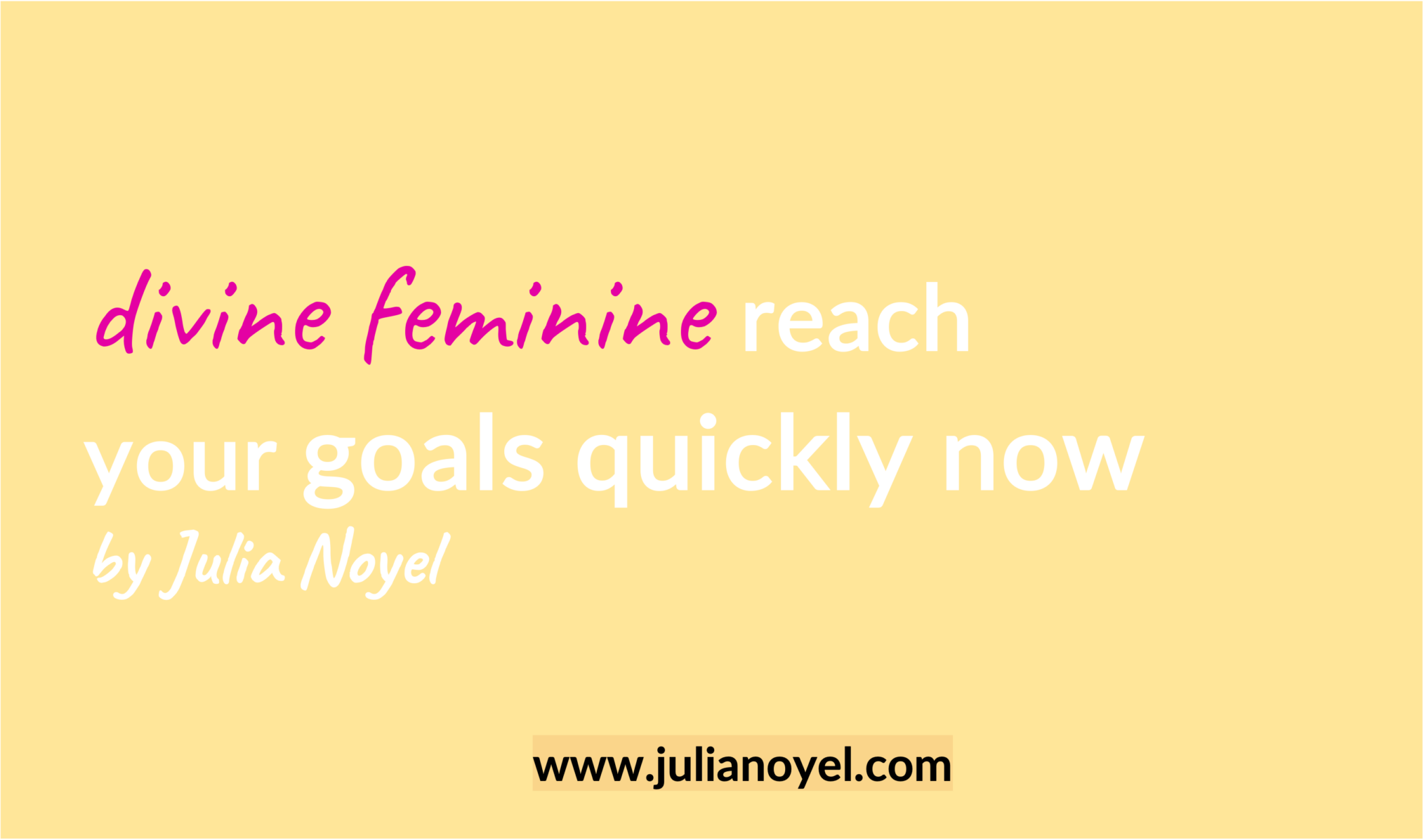 divine feminine reach your goals quickly now by Julia Noyel