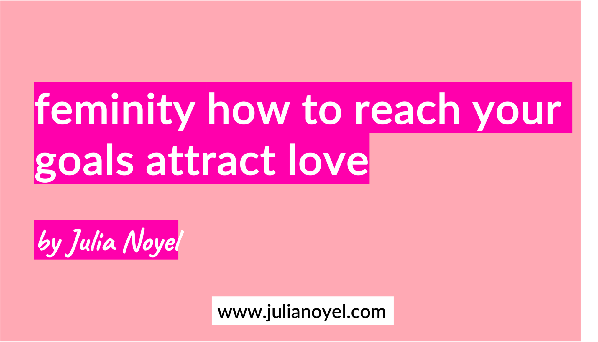 feminity how to reach your goals attract love by julia noyel