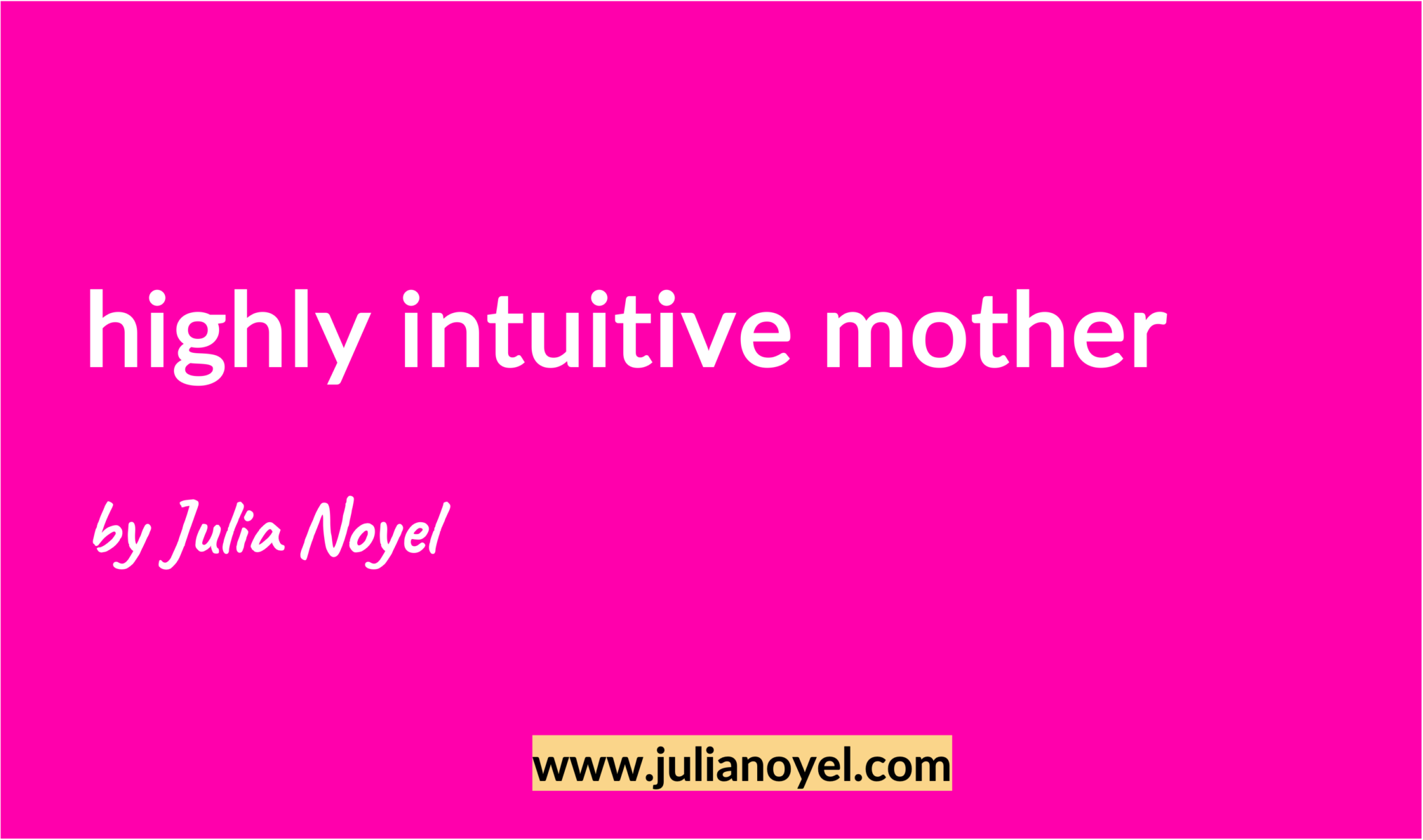 highly intuitive mother by Julia Noyel