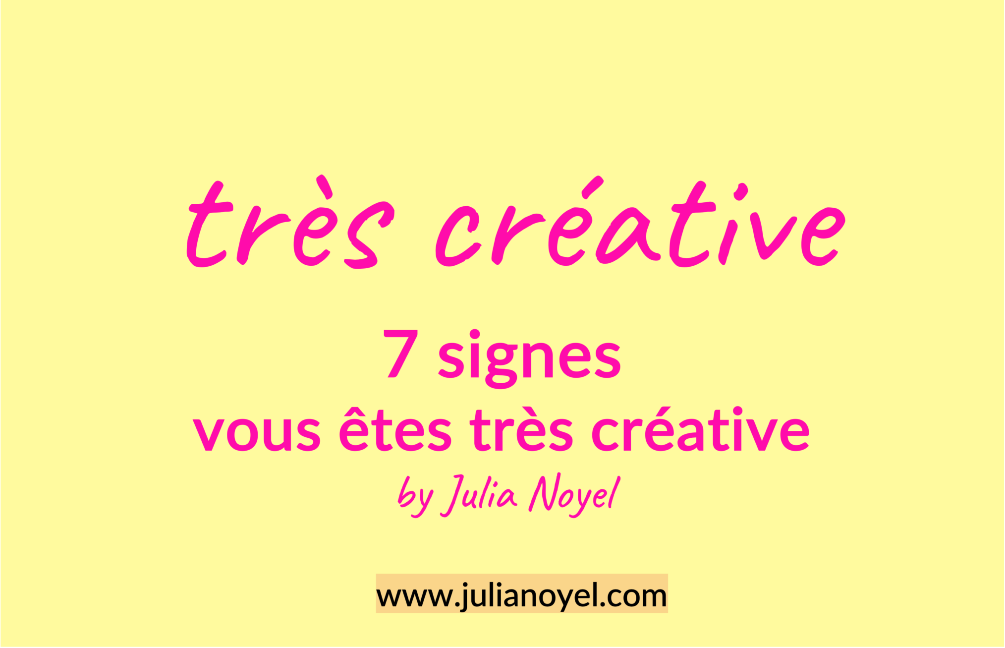 très créative 7 signes vous êtes très créative by Julia Noyel