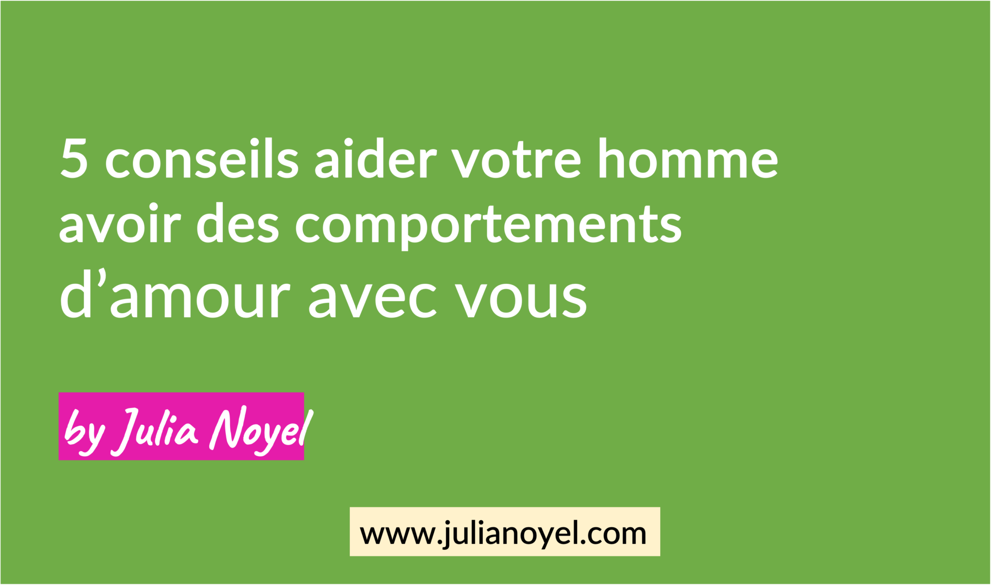 5 conseils aider votre homme avoir des comportements d’amour avec vous