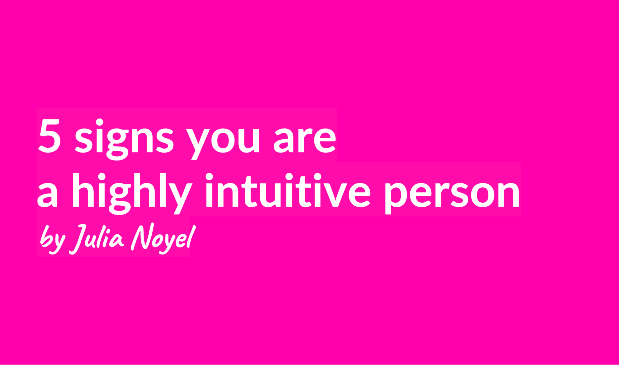 5 signs you are a highly intuitive person by Julia Noyel