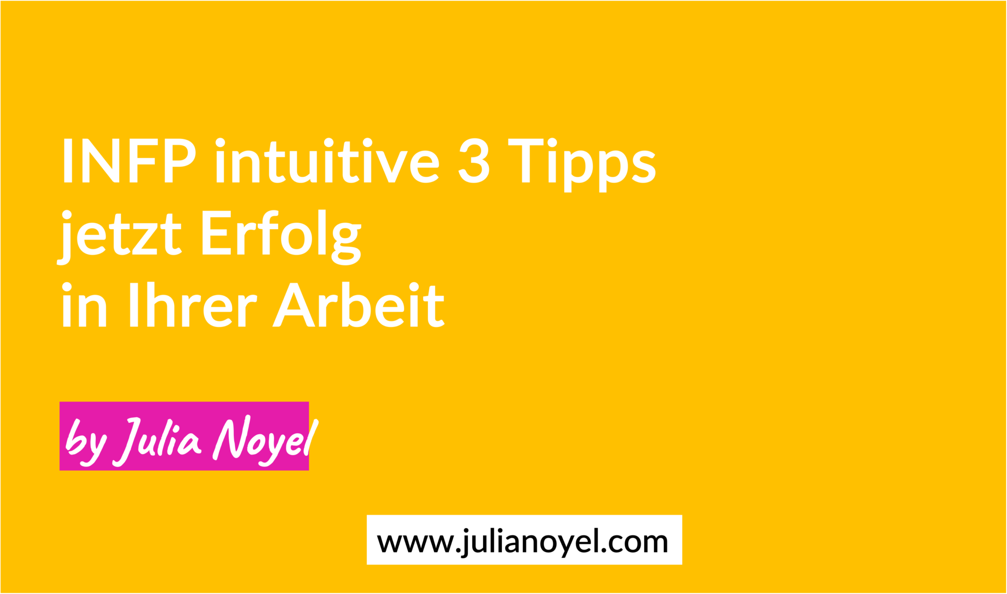 INFP intuitive 3 Tipps jetzt Erfolg in Ihrer Arbeit