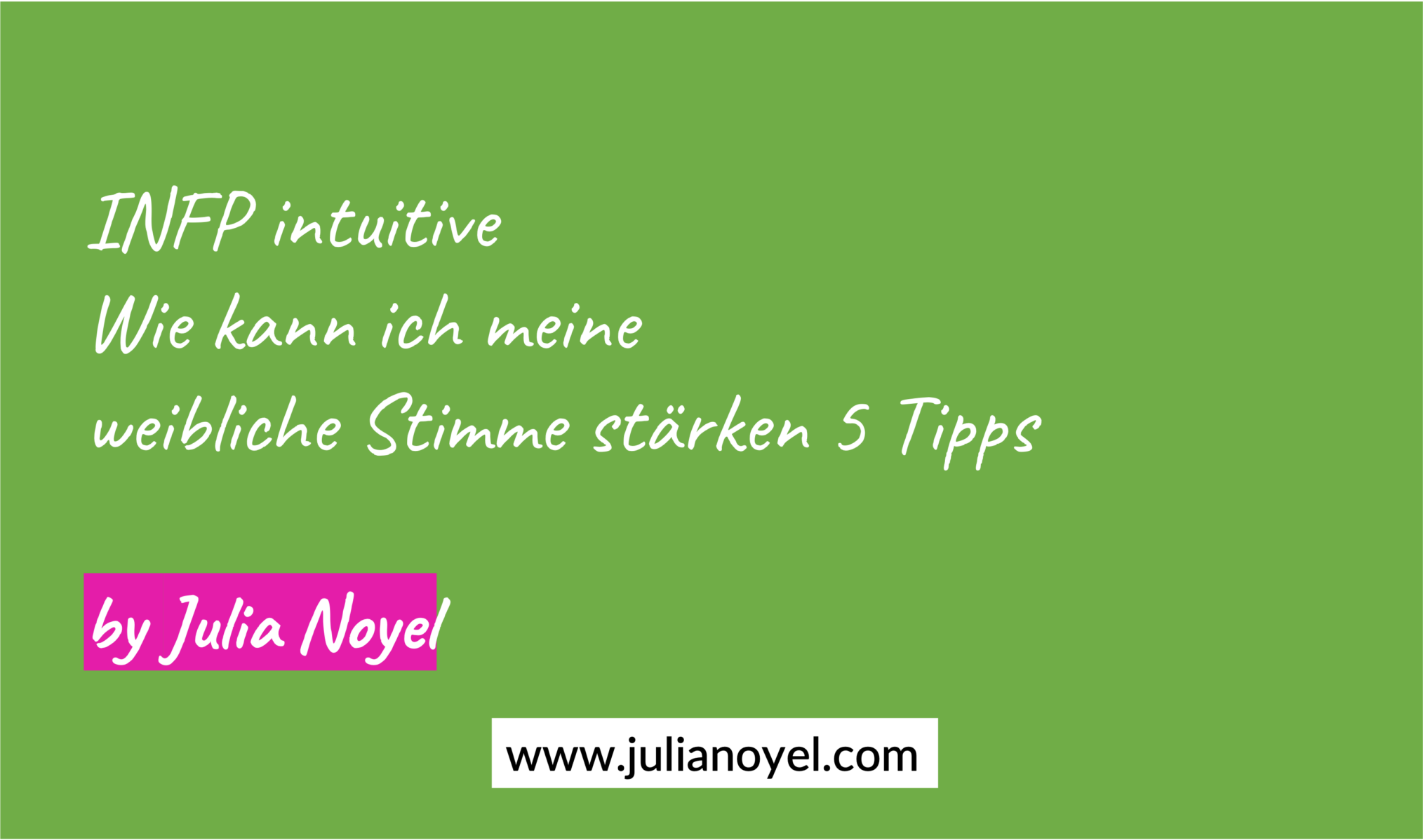 INFP intuitive Wie kann ich meine weibliche Stimme stärken 5 Tipps