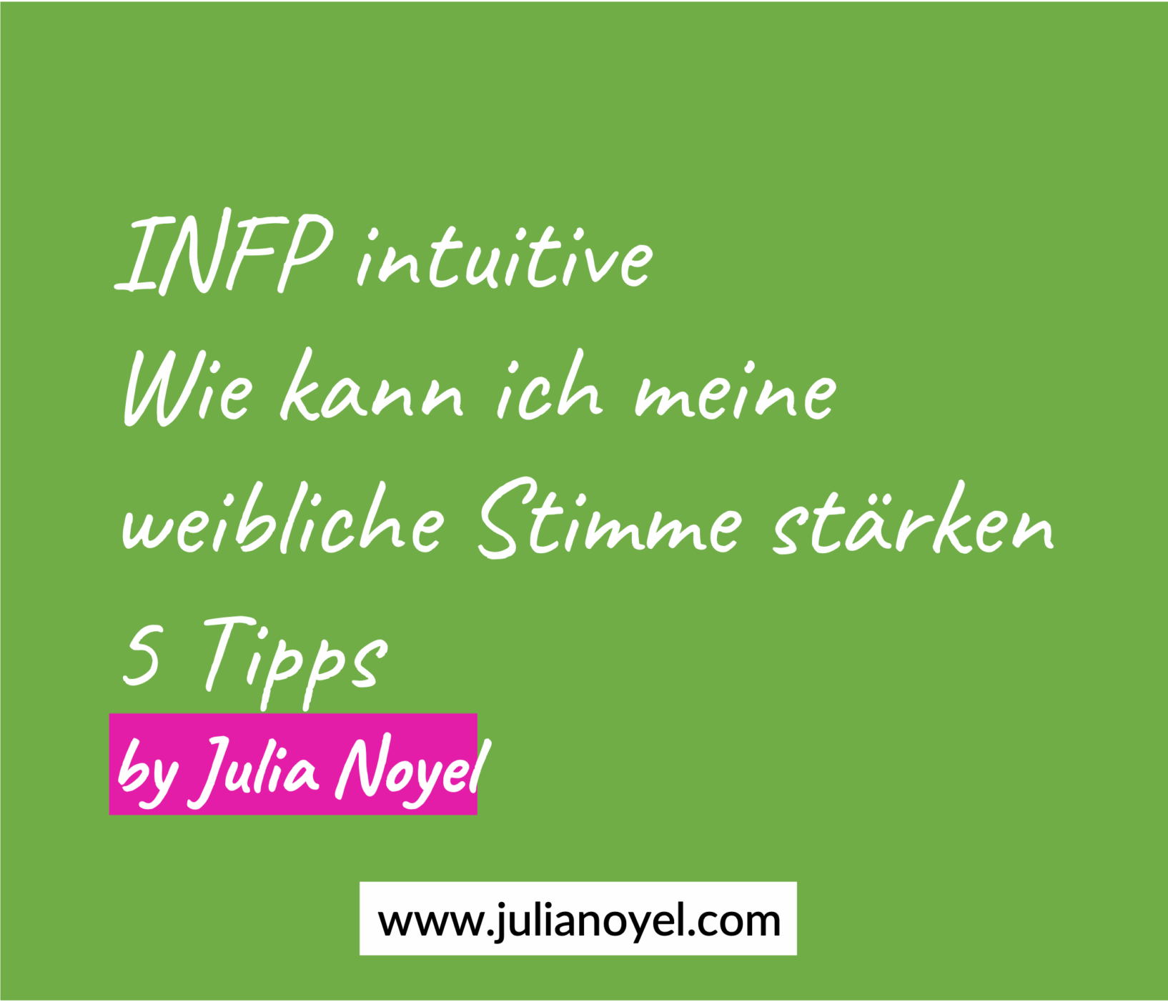 INFP intuitive Wie kann ich meine weibliche Stimme stärken 5 Tipps by Julia Noyel