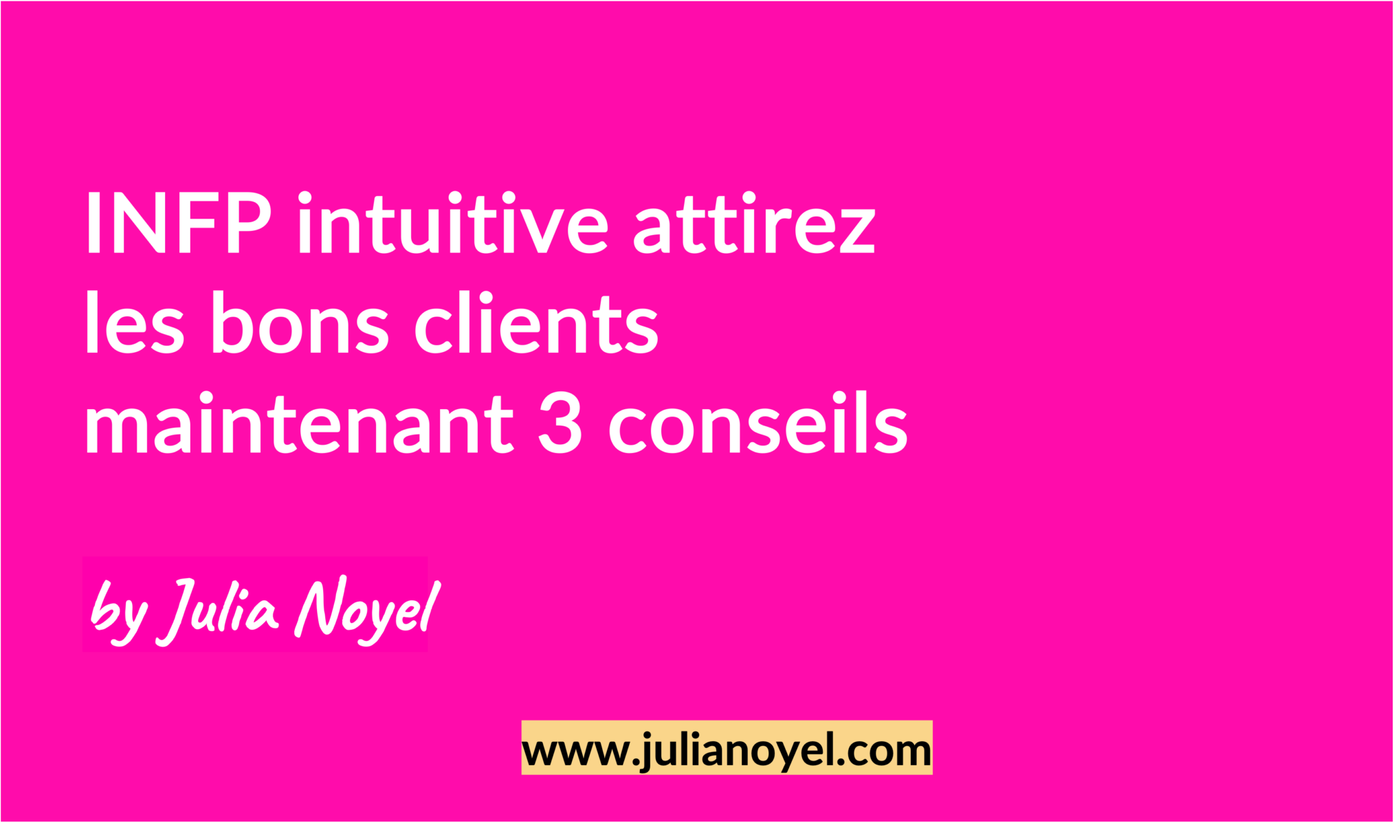 INFP intuitive attirez les bons clients maintenant 3 conseils by Julia Noyel