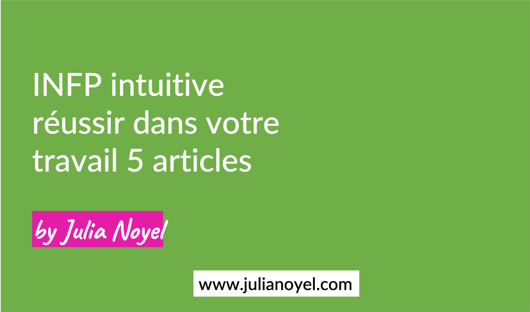 INFP intuitive réussir dans votre travail 5 articles by Julia Noyel