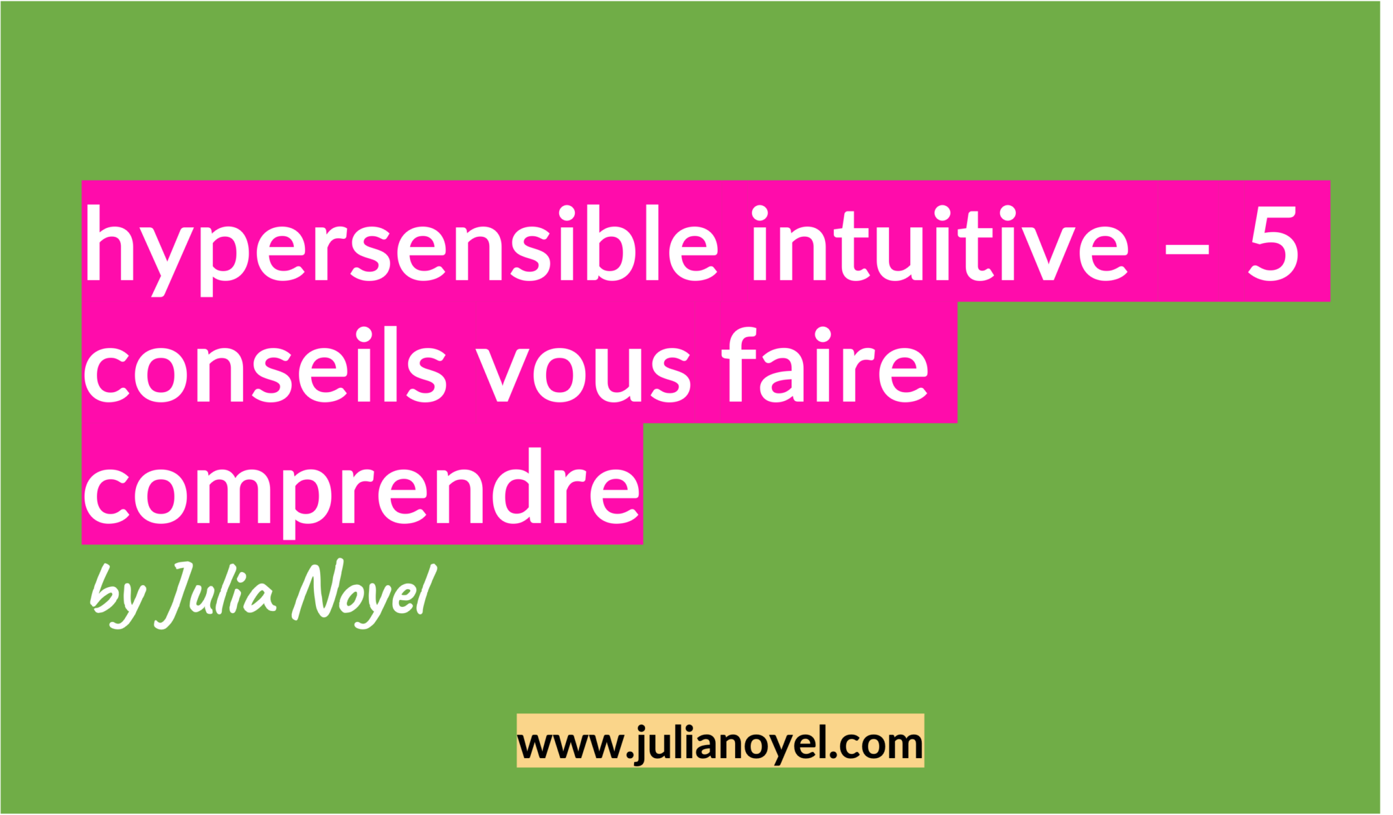 hypersensible intuitive – 5 conseils vous faire comprendre by Julia Noyel