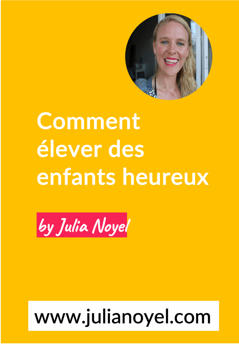 Comment élever des enfants heureux by Julia Noyel