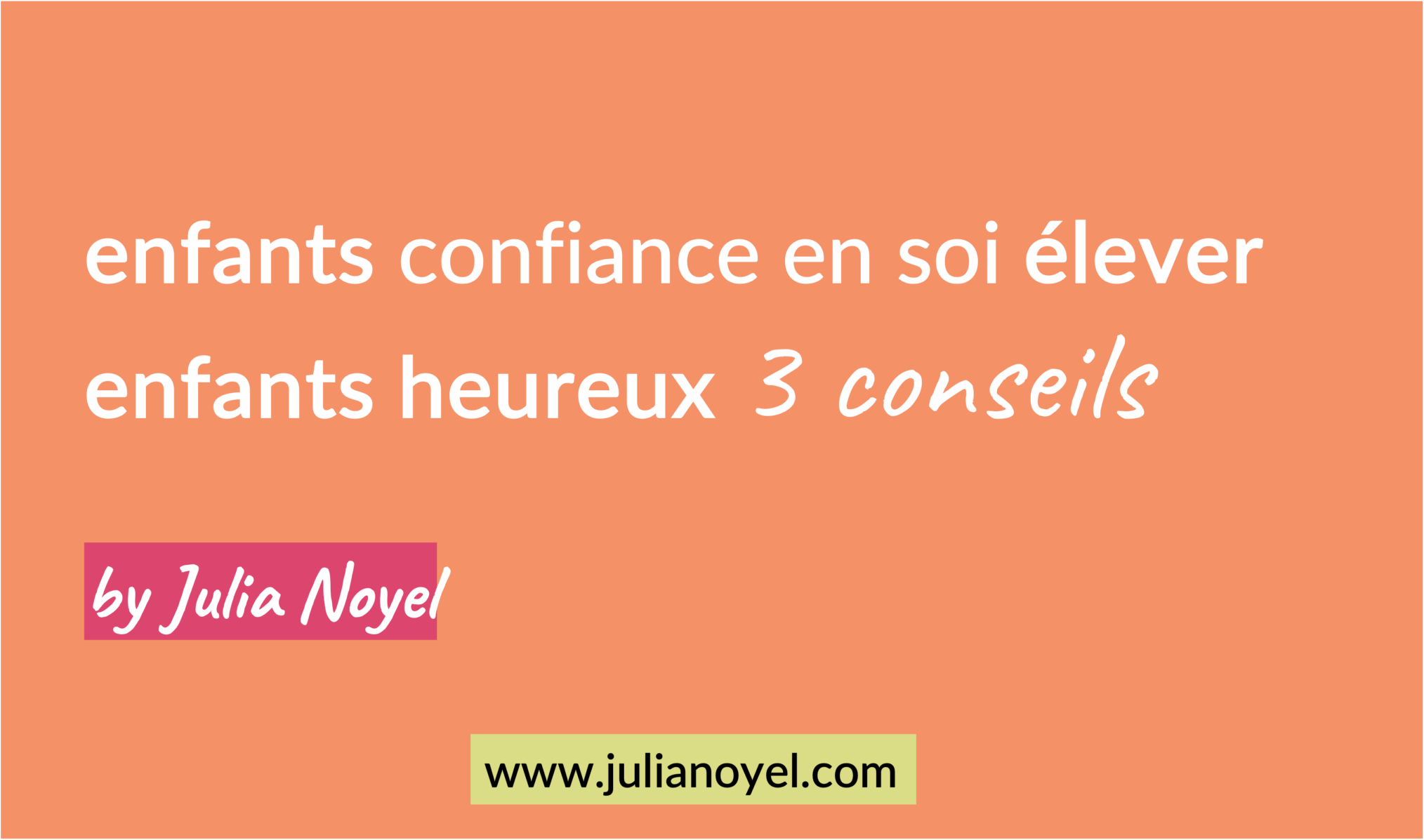 enfants confiance en soi élever enfants heureux 3 conseils by Julia Noyel