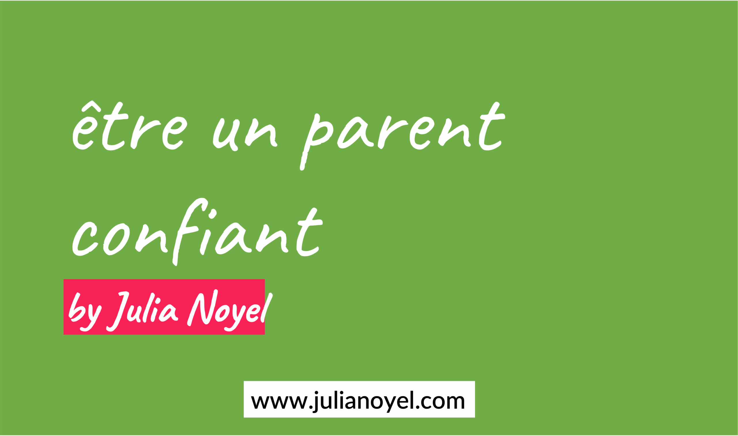 être un parent confiant et élever des enfants qui réussissent