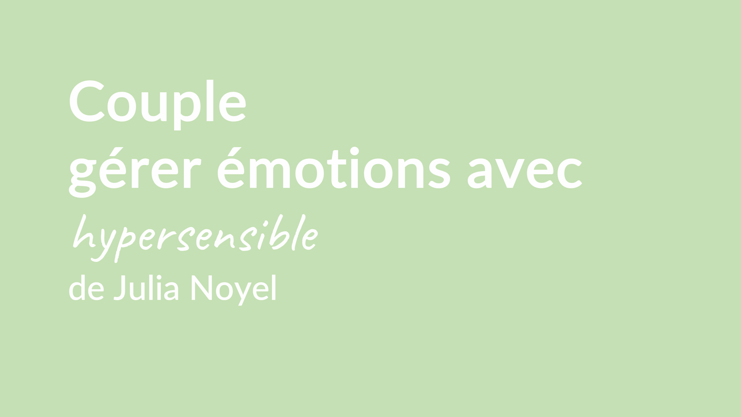 Couple gérer émotions avec hypersensible de Julia Noyel