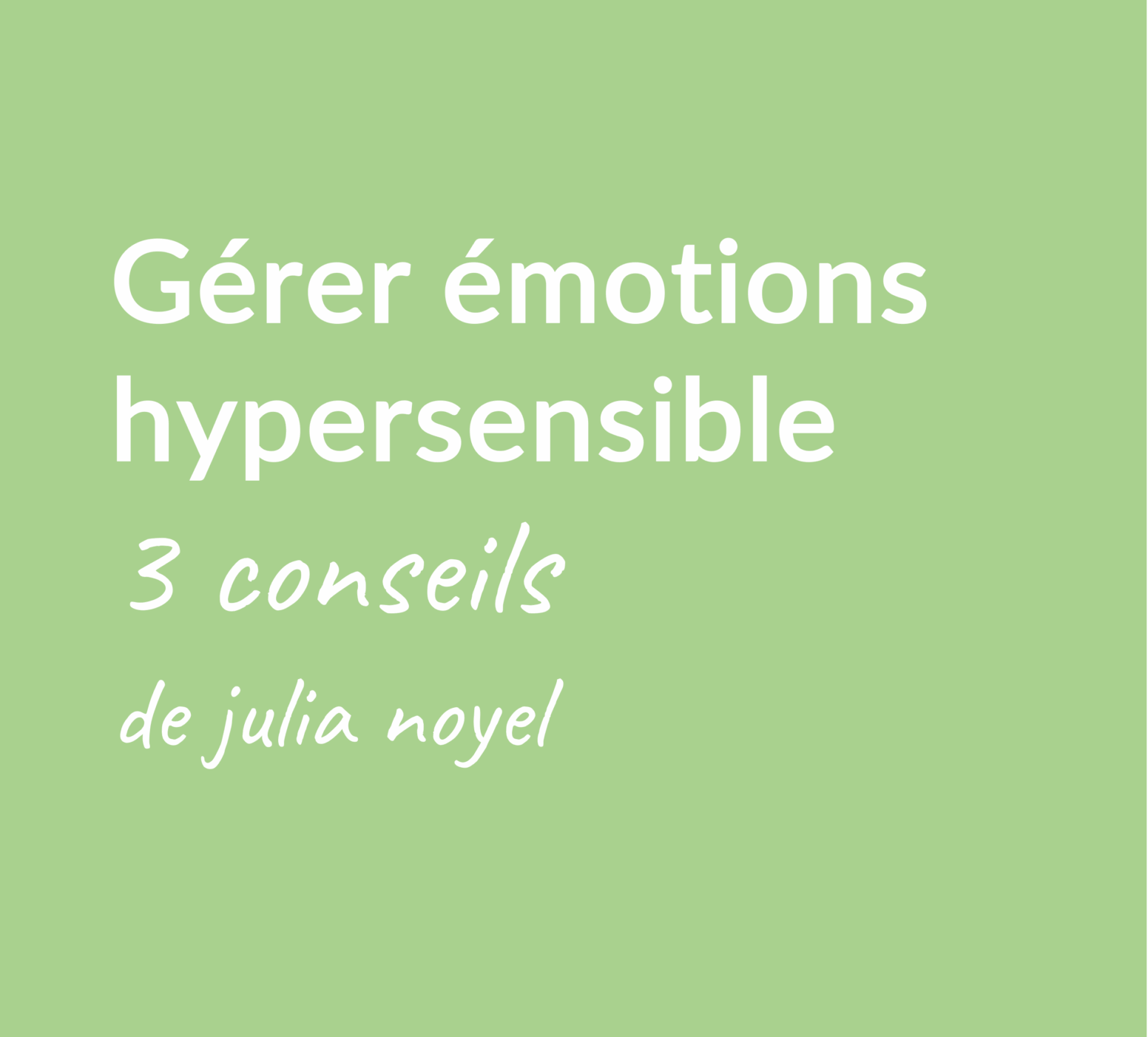 Gérer émotions hypersensible INFP gestion émotions 3 conseils de julia noyel