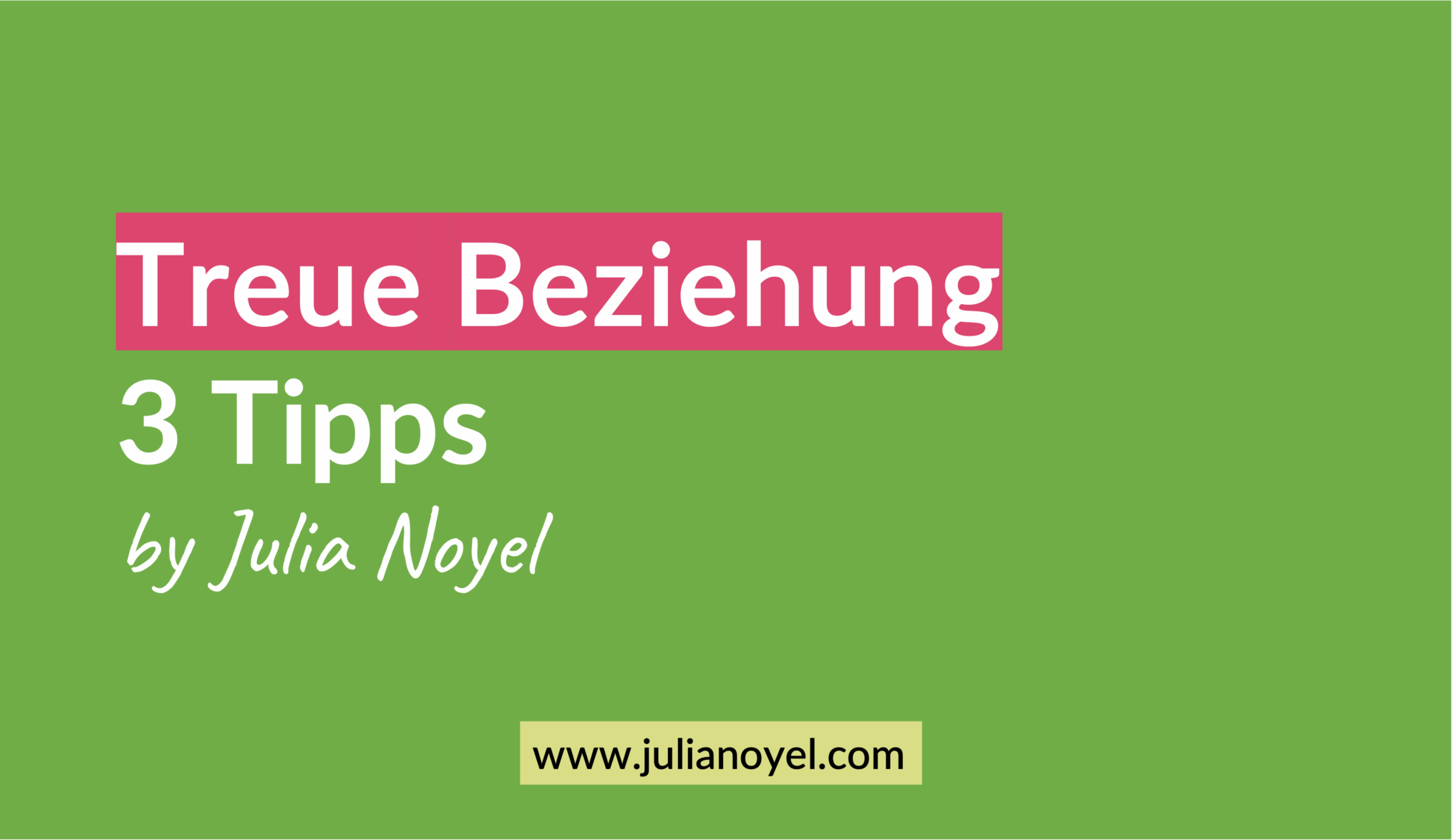 Treue Beziehung 3 Tipps by Julia Noyel
