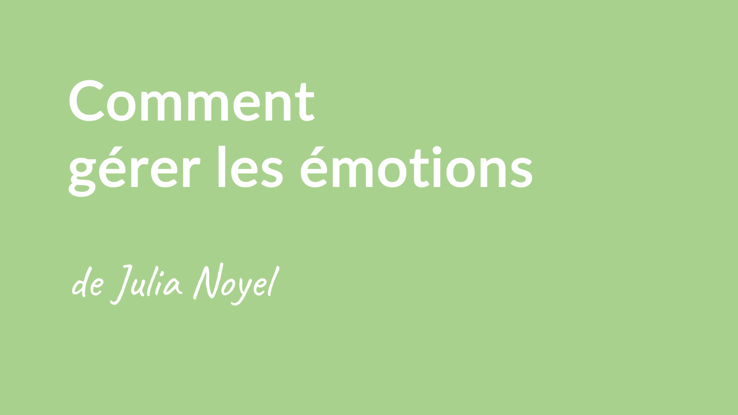 Comment gérer émotions de Julia Noyel