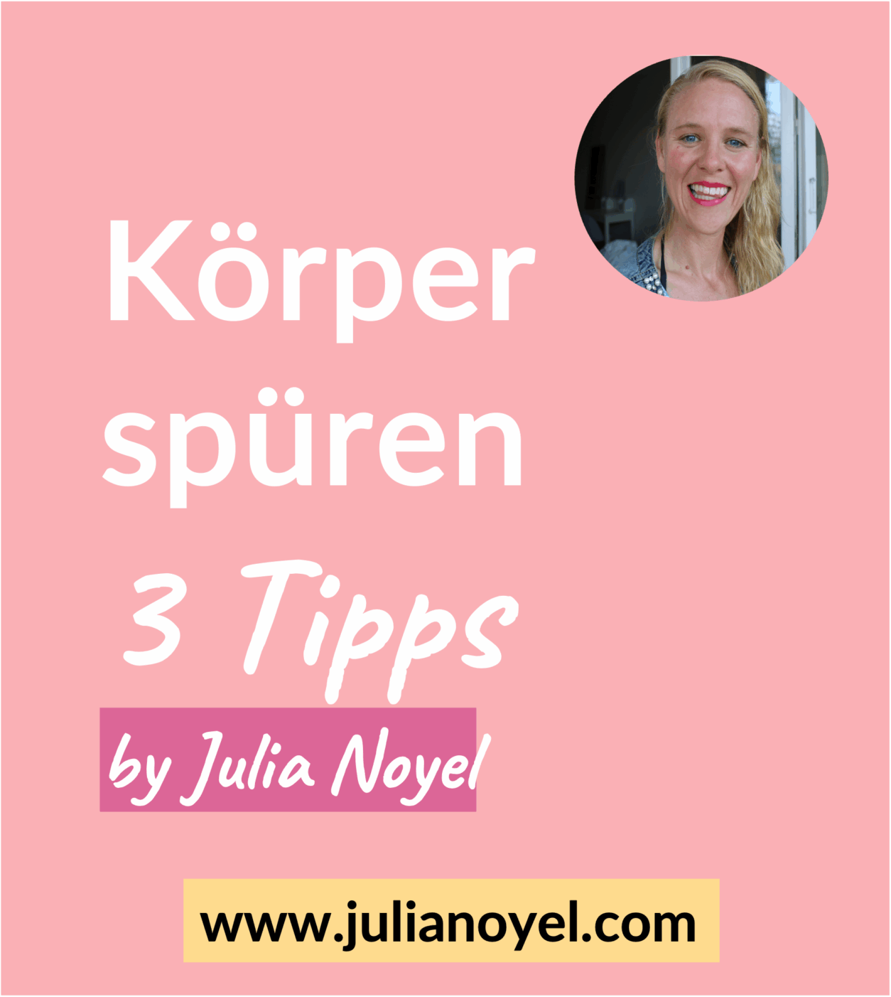 Körper spüren 3 Tipps by Julia Noyel