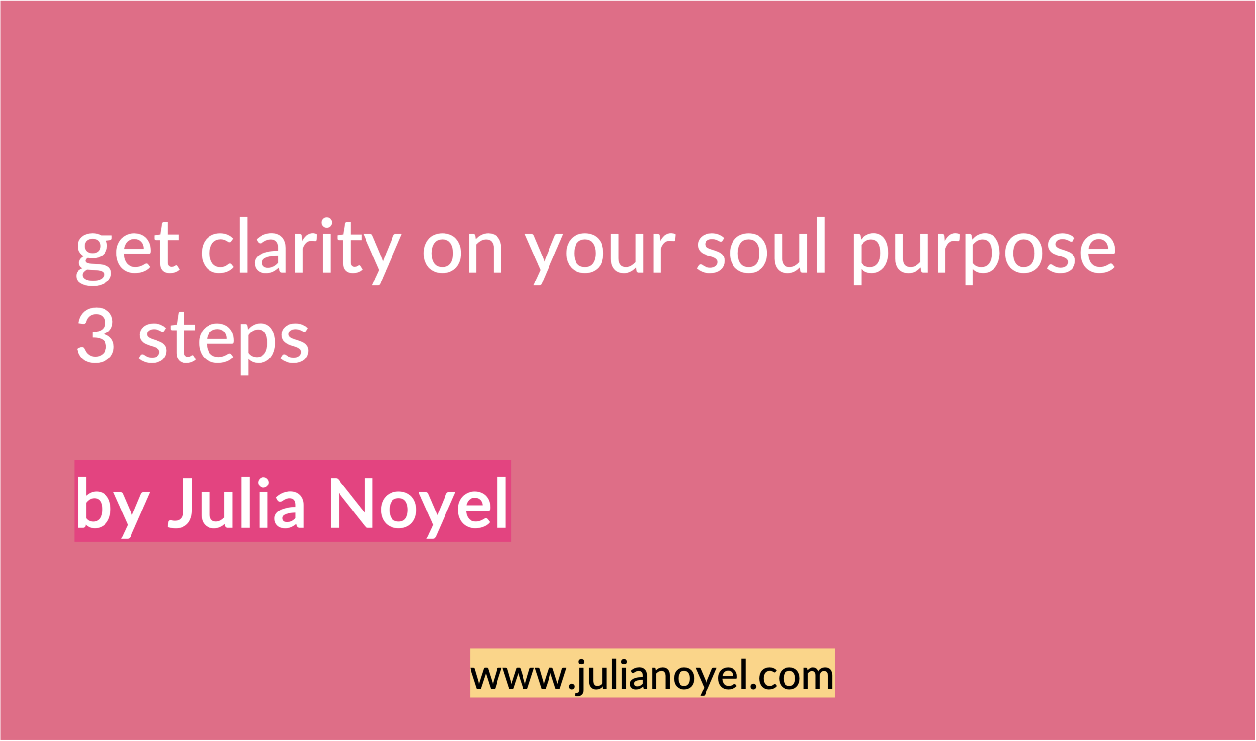 get clarity on your soul purpose 3 steps